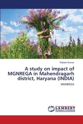 A study on impact of MGNREGA in Mahendragarh district, Haryana (INDIA) 1