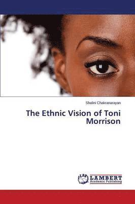 The Ethnic Vision of Toni Morrison 1
