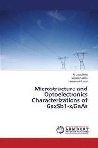 bokomslag Microstructure and Optoelectronics Characterizations of GaxSb1-x/GaAs