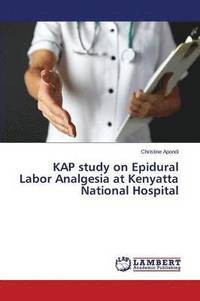 bokomslag KAP study on Epidural Labor Analgesia at Kenyatta National Hospital