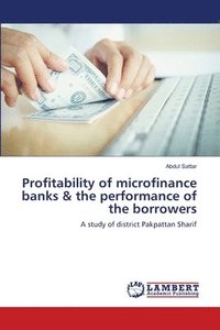 bokomslag Profitability of microfinance banks & the performance of the borrowers