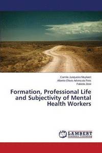 bokomslag Formation, Professional Life and Subjectivity of Mental Health Workers