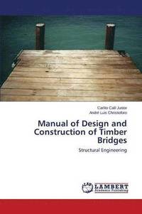 bokomslag Manual of Design and Construction of Timber Bridges