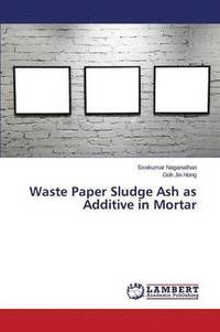 bokomslag Waste Paper Sludge Ash as Additive in Mortar
