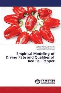 bokomslag Empirical Modeling of Drying Rate and Qualities of Red Bell Pepper