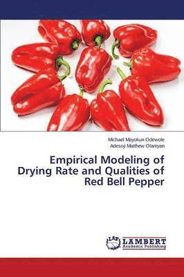 bokomslag Empirical Modeling of Drying Rate and Qualities of Red Bell Pepper