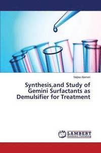 bokomslag Synthesis, and Study of Gemini Surfactants as Demulsifier for Treatment