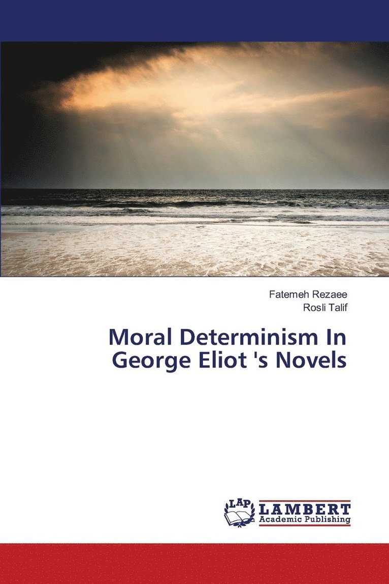 Moral Determinism In George Eliot 's Novels 1