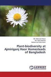 bokomslag Plant-biodiversity at Ajmiriganj Haor Homesteads of Bangladesh