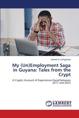 bokomslag My (Un)Employment Saga in Guyana