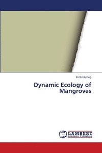 bokomslag Dynamic Ecology of Mangroves