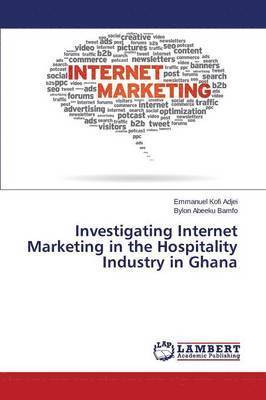 Investigating Internet Marketing in the Hospitality Industry in Ghana 1