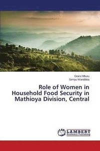 bokomslag Role of Women in Household Food Security in Mathioya Division, Central