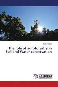 bokomslag The role of agroforestry in Soil and Water conservation