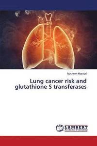 bokomslag Lung cancer risk and glutathione S transferases