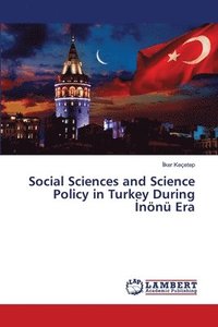 bokomslag Social Sciences and Science Policy in Turkey During &#304;nn Era