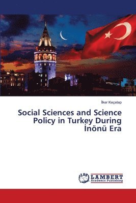 bokomslag Social Sciences and Science Policy in Turkey During &#304;nn Era