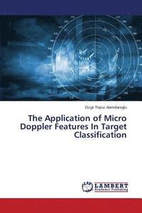 bokomslag The Application of Micro Doppler Features In Target Classification