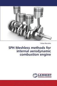 bokomslag SPH Meshless methods for internal aerodynamic combustion engine