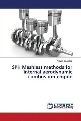 SPH Meshless methods for internal aerodynamic combustion engine 1