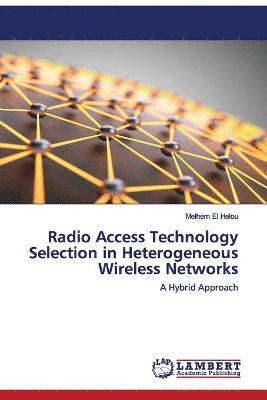 bokomslag Radio Access Technology Selection in Heterogeneous Wireless Networks