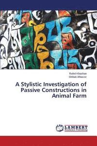 bokomslag A Stylistic Investigation of Passive Constructions in Animal Farm