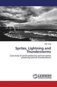 bokomslag Sprites, Lightning and Thunderstorms