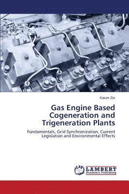 bokomslag Gas Engine Based Cogeneration and Trigeneration Plants