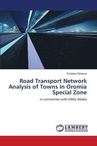 bokomslag Road Transport Network Analysis of Towns in Oromia Special Zone