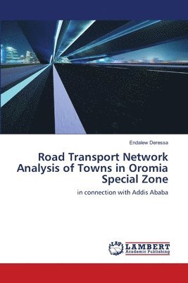 Road Transport Network Analysis of Towns in Oromia Special Zone 1