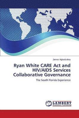 Ryan White CARE Act and HIV/AIDS Services Collaborative Governance 1