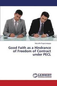 bokomslag Good Faith as a Hindrance of Freedom of Contract under PECL