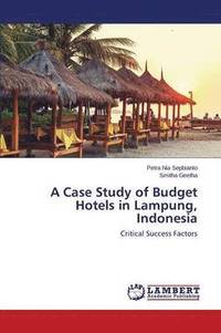 bokomslag A Case Study of Budget Hotels in Lampung, Indonesia