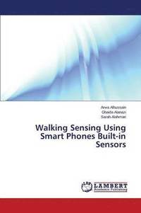 bokomslag Walking Sensing Using Smart Phones Built-in Sensors