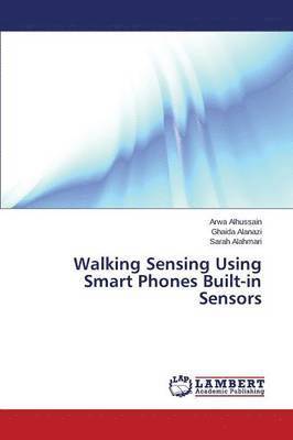Walking Sensing Using Smart Phones Built-in Sensors 1