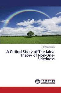 bokomslag A Critical Study of The Jaina Theory of Non-One-Sidedness