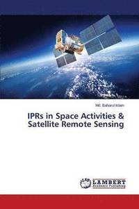 bokomslag IPRs in Space Activities & Satellite Remote Sensing