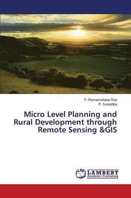 Micro Level Planning and Rural Development through Remote Sensing &GIS 1