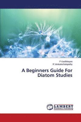 bokomslag A Beginners Guide For Diatom Studies