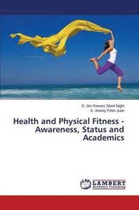 bokomslag Health and Physical Fitness - Awareness, Status and Academics