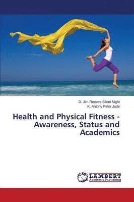 Health and Physical Fitness - Awareness, Status and Academics 1