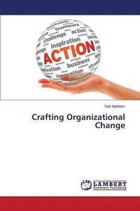 bokomslag Crafting Organizational Change