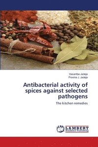 bokomslag Antibacterial activity of spices against selected pathogens