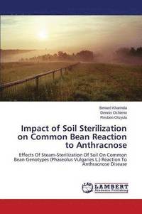 bokomslag Impact of Soil Sterilization on Common Bean Reaction to Anthracnose