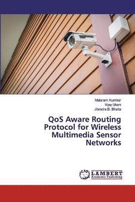 QoS Aware Routing Protocol for Wireless Multimedia Sensor Networks 1