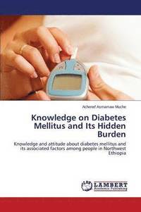 bokomslag Knowledge on Diabetes Mellitus and Its Hidden Burden