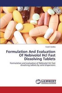 bokomslag Formulation And Evaluation Of Nebivolol Hcl Fast Dissolving Tablets