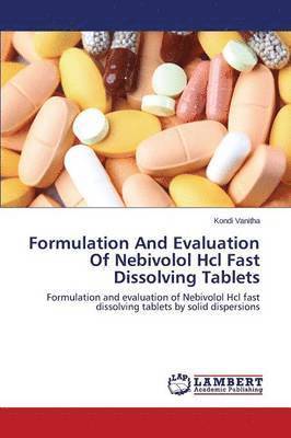 Formulation And Evaluation Of Nebivolol Hcl Fast Dissolving Tablets 1