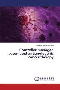 bokomslag Controller-managed automated antiangiogenic cancer therapy