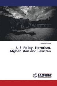 bokomslag U.S. Policy, Terrorism, Afghanistan and Pakistan